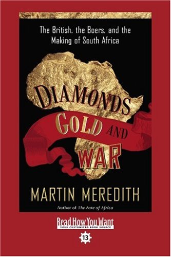 Diamonds, Gold, and War: The British, the Boers, and the Making of South Africa: Easyread Comfort Edition (9781458718099) by Meredith, Martin