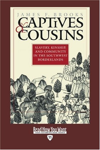 9781458718587: Captives & Cousins (EasyRead Edition): Slavery, Kinship, and Community in the Southwest Borderlands