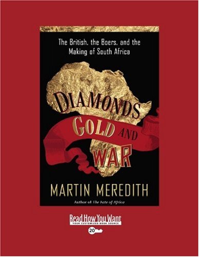 Diamonds, Gold, and War: The British, the Boers, and the Making of South Africa: Easyread Super Large 20pt Edition (9781458719133) by Meredith, Martin