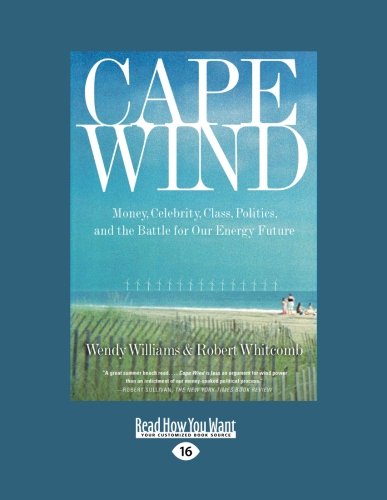 9781458719447: Cape Wind: Money, Celebrity, Class, Politics, and the Battle for Our Energy Future: Easyread Large Edition