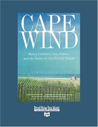 Cape Wind: Money, Celebrity, Class, Politics, and the Battle for Our Energy Future: Easyread Super Large 24pt Edition (9781458719478) by Williams, Wendy