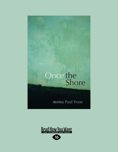 Once The Shore (EasyRead Large Edition) (9781458721259) by Stories Paul Yoon