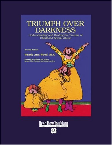 Triumph over Darkness: Understanding and Healing the Trauma of Childhood Sexual Abuse: Easyread Super Large 18pt Edition (9781458721501) by Wood, Wendy Ann