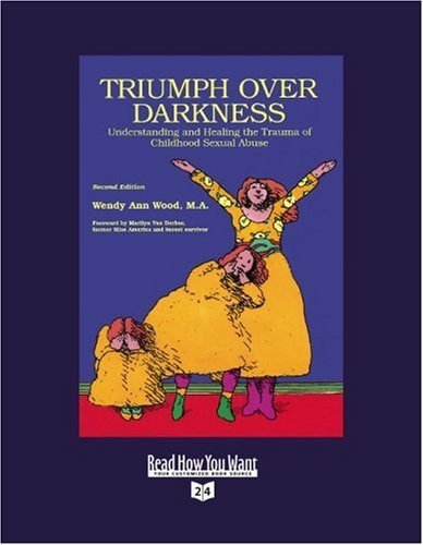 Triumph over Darkness: Understanding and Healing the Trauma of Childhood Sexual Abuse: Easyread Super Large 24pt Edition (9781458721525) by Wood, Wendy Ann