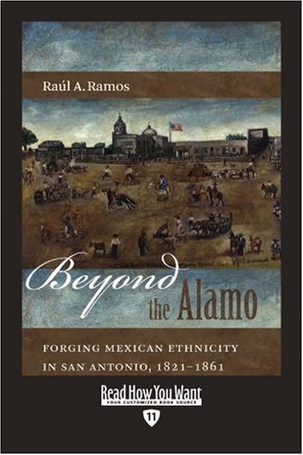 9781458722584: Beyond the Alamo: Forging Mexican Ethnicity in San Antonio, 1821-1861: Easyread Edition