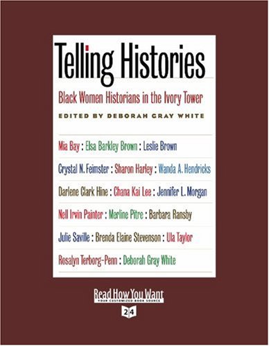 Telling Histories: Black Women Historians in the Ivory Tower: Easyread Super Large 24pt Edition (9781458723413) by White, Deborah Gray