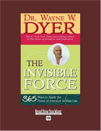 The Invisible Force: 365 Ways to Apply the Power of Intention to Your Life: Easyread Super Large 18pt Edition (9781458723697) by Dyer, Wayne W.