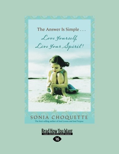 9781458723888: The Answer is Simple...: Love Yourself, Live Your Spirit!