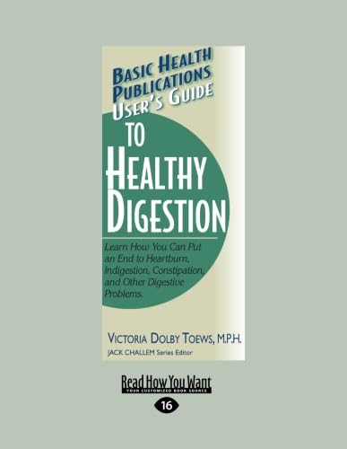 Imagen de archivo de User's Guide to Healthy Digestion: Learn How You Can Put an End to Heartburn, Indigestion, Constipation, and Other Digestive Problems. (Large Print 16 a la venta por Revaluation Books