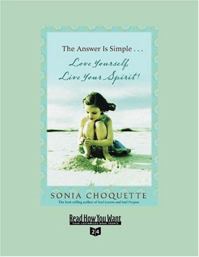 The Answer Is Simple...: Love Yourself, Live Your Spirit!: Easyread Super Large 24pt Edition (9781458724137) by Choquette, Sonia