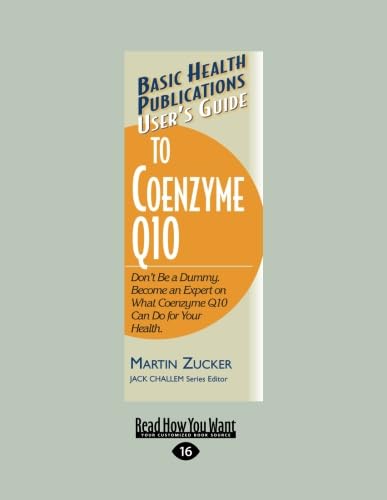 Stock image for User's Guide to Coenzyme Q10: Don't Be a Dummy. Become an Expert on What Coenzyme Q10 Can Do for Your Health for sale by Alplaus Books