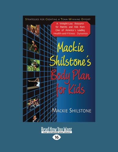 Imagen de archivo de Mackie Shilstone's Body Plan for Kids: Strategies for Creating A Team-Winning Effort a la venta por Revaluation Books