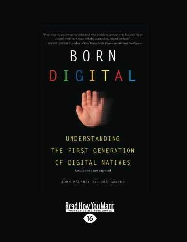 9781458725448: Born Digital: Understanding The First Generation of Digital Natives (Large Print 16pt)