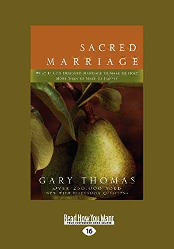 9781458725578: Sacred Marriage: What If God Designed Marriage to Make Us Holy More Than to Make Us Happy?