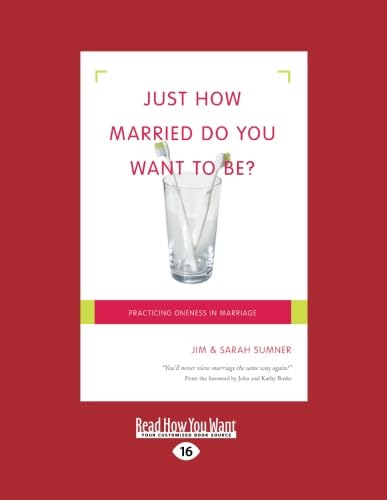 9781458727237: Just How Married Do You Want To Be?: Practicing Oneness in Marriage