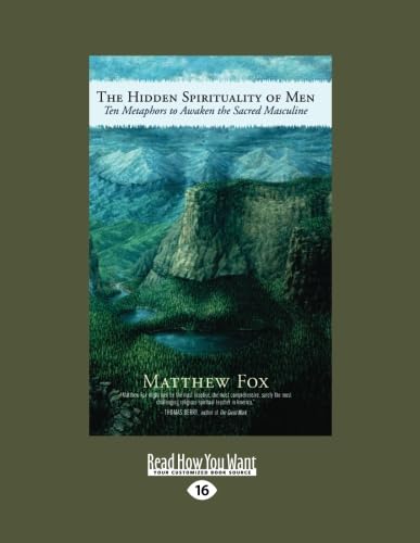 The Hidden Spirituality of Men: Ten Metaphors to Awaken the Sacred Masculine (9781458727428) by Fox, Matthew