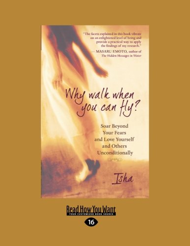 Stock image for Why Walk When You Can Fly?: Soar Beyond Your Fears and Love Yourself and Others Unconditionally for sale by medimops