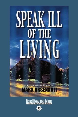 Speak Ill of the Living: Easyread Comfort Edition (9781458728791) by Arsenault, Mark
