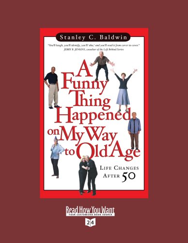 A Funny Thing Happened on My Way to Old Age: Life Changes After 50: Easyread Super Large 24pt Edition (9781458729743) by Baldwin, Stanley C.