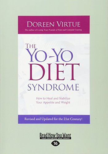 9781458729859: The Yo-Yo Diet Syndrome: How to Heal and Stabilize Your Appetite and Weight (Large Print 16pt)