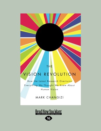 9781458729910: The Vision Revolution: How the Latest Research Overturns Everything We Thought We Knew About Human Vision (Large Print 16pt)