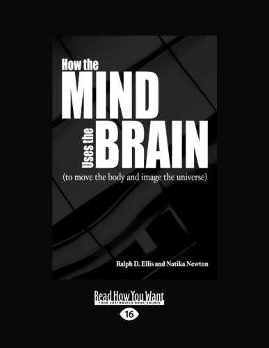 9781458730046: How the Mind Uses the Brain: (To Move the Body and Image the Universe) (Large Print 16pt)