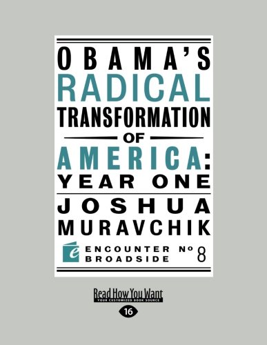 Obamas Radical Transformation of America: Year One (9781458730428) by Muravchik, Joshua