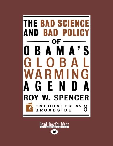 The Bad Science and Bad Policy of Obama's Global Warming Agenda (Large Print 16pt) (9781458730435) by Roy W. Spencer