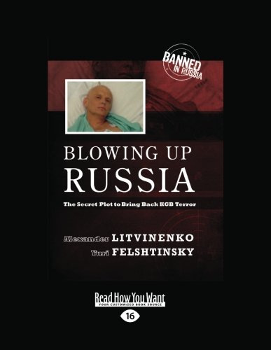 Blowing Up Russia - Alexander Litvinenko: 9781458731609 - AbeBooks