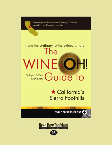 The Wine-Oh! Guide to California's Sierra Foothills: Featuring Wineries in Nevada, Placer, El Dorado, Amador, and Calaveras Counties (Large Print 16pt) (9781458732156) by Dahlynn McKowen