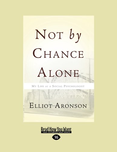 Not by Chance Alone: My Life as a Social Psychologist (Large Print 16pt) (9781458732316) by Elliot Aronson