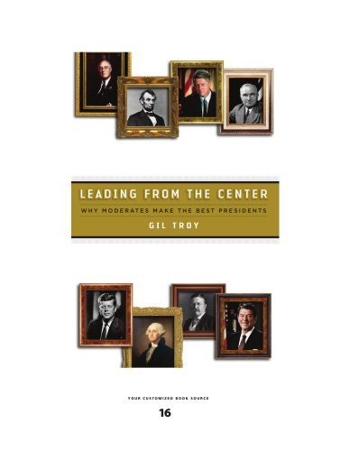 Leading from the Center: Why Moderates Make the Best Presidents: Easyread Large Bold Edition (9781458735416) by Troy, Gil