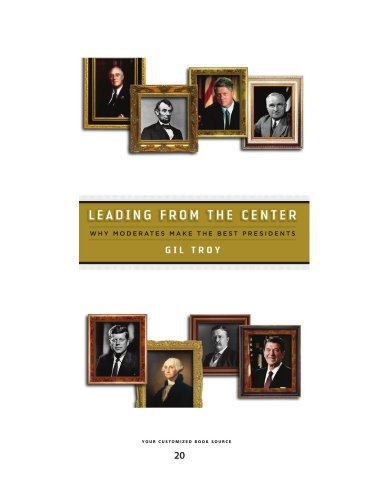 Leading from the Center: Why Moderates Make the Best Presidents: Easyread Super Large 20pt Edition (9781458735577) by Troy, Gil