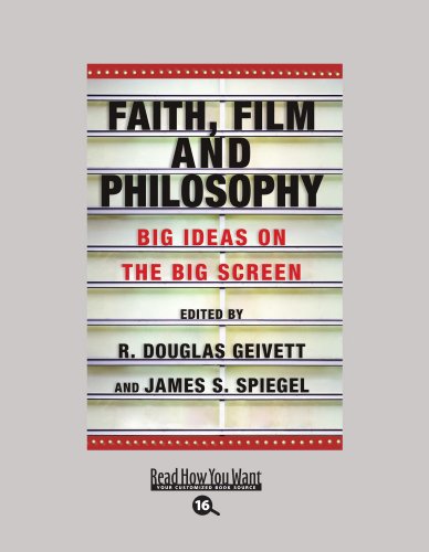 Faith, Film and Philosophy: Big Ideas on the Big Screen: Easyread Large Bold Edition (9781458735737) by Geivett, R. Douglas