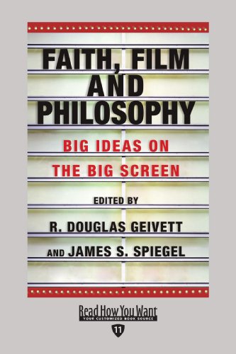 Faith, Film and Philosophy: Big Ideas on the Big Screen: Easyread Edition (9781458735744) by Geivett, R. Douglas