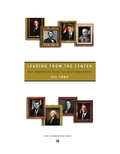 Leading from the Center: Why Moderates Make the Best Presidents: Easyread Super Large 18pt Edition (9781458736895) by Troy, Gil
