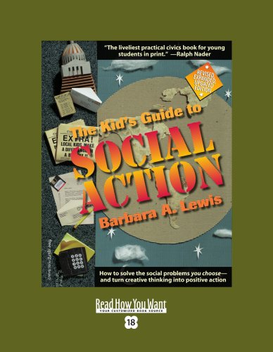 The Kids Guide to Social Action: How to Solve the Social Problems You Chooseand Turn Creative Thinking into Positive Action: Easyread Super Large 18pt Edition (9781458737564) by Lewis, Barbara A.