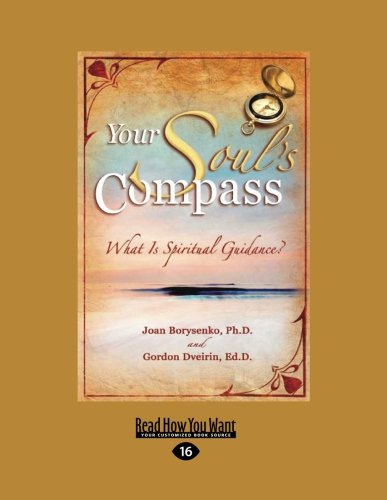 Your Soul's Compass: What Is Spiritual Guidance?: Easyread Large Edition (9781458744593) by Borysenko, Joan