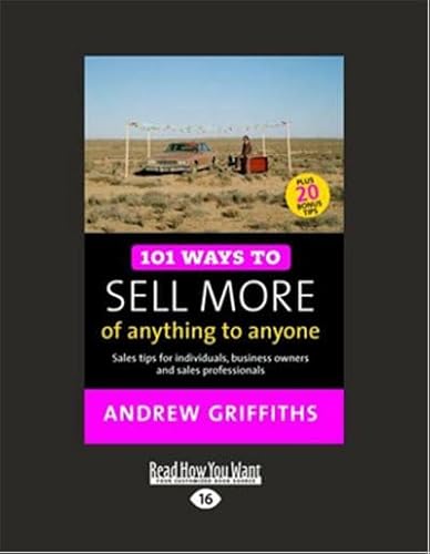 9781458745071: 101 Ways to Sell More of Anything to Anyone: Sales Tips for Individuals, Business Owners and Sales Professionals