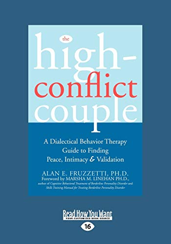 The High-Conflict Couple: Dialectical Behavior Therapy Guide to Finding Peace, Intimacy - Fruzzetti, Alan E.