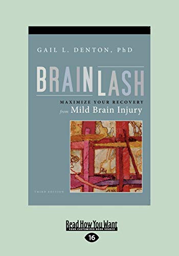 Brainlash: Maximize Your Recovery from Mild Brain Injury (9781458746894) by Denton, Gail L.