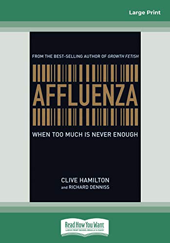 Affluenza: When Too Much is Never Enough (9781458747471) by Hamilton, Clive