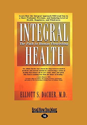 Stock image for Integral Health: The Path to Human Flourishing: Easyread Large Edition for sale by Revaluation Books