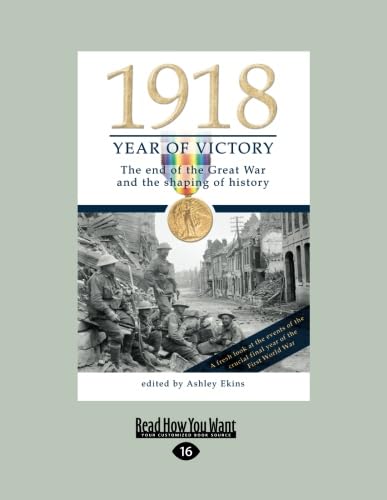 Stock image for 1918 Year of Victory: The end of the Great War and the shaping of history for sale by MusicMagpie