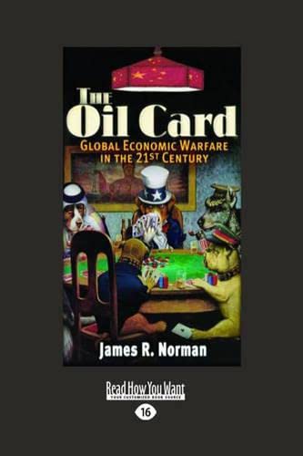 9781458752796: The Oil Card: Global Economic Warfare in the 21st Century