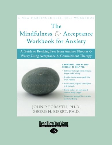 Beispielbild fr The Mindfulness and Acceptance Workbook for Anxiety : A Guide to Breaking Free from Anxiety, Phobias and Worry Using Acceptance and Commitment Therapy zum Verkauf von Better World Books