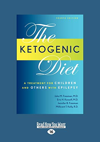 Ketogenic Diet: A Treatment for Children and Others with Epilepsy, 4th Edition (Large Print 16pt)