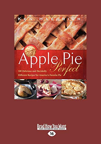 Stock image for Apple Pie Perfect: 100 Delicious and Decidedly Different Recipes for Americas Favorite Pie for sale by Irish Booksellers