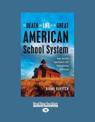 9781458756428: The Death and Life of the Great American School System: How Testing and Choice Are Undermining Education