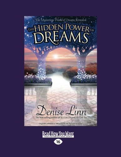 The Hidden Power of Dreams: The Mysterious World of Dreams Revealed (9781458756565) by Denise Linn